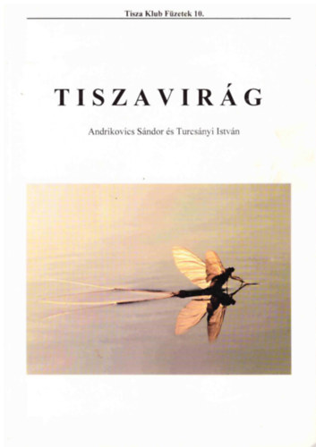 Andrikovics Sándor; Turcsányi István - Tiszavirág (Tisza Klub füzetek 10.)