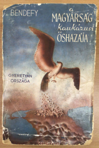 Bendefy - A magyars�g kauk�zusi �shaz�ja