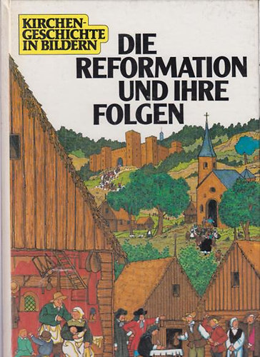 Hans Hoffmann - Kirchengeschichte in Bildern : Die Reformation und ihre Folgen