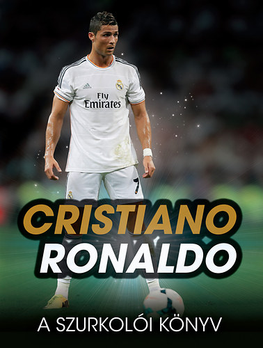 Iain Spragg - Cristiano Ronaldo - A szurkolói kézikönyv