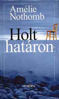 Amlie Nothomb - Holt hatron