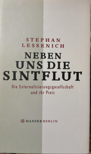 Stephan Lessenich - Neben uns die Sintflut - Die Externalisierungsgesellschaft und ihr Preis