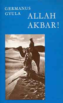 Germanus Gyula - Allah Akbar!