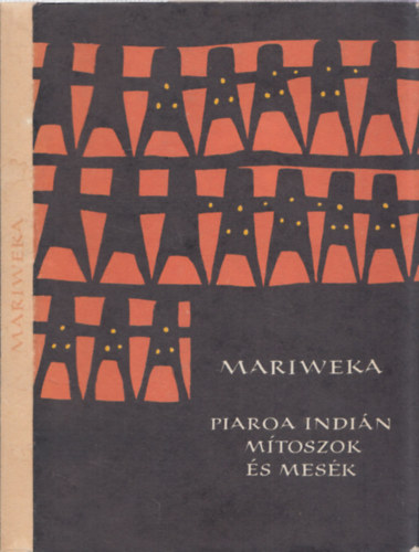 Boglr Lajos  (szerk.) - Mariweka (Piaroa indin mtoszok s mesk)