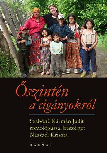 Naszádi Kriszta - Őszintén a cigányokról - Szabóné Kármán Judit romológussal beszélget Naszádi Kriszta