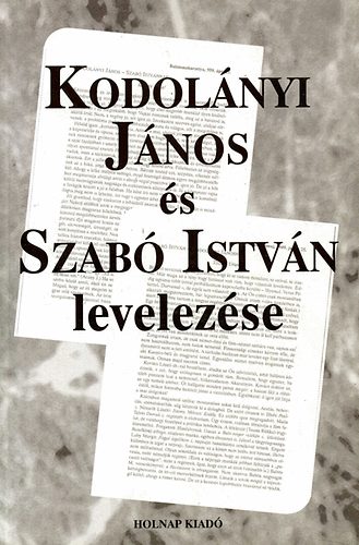 Csrs Mikls  (szerk.) - Kodolnyi Jnos s Szab Istvn levelezse