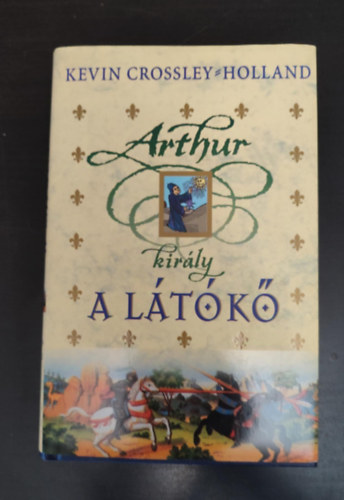 Sarkadi Pter  Kevin Crossley-Holland (szerk.), Kllai Tibor (ford.) - A ltk - Arthur kirly 1. (The Seeing Stone) - Kllai Tibor fordtsa