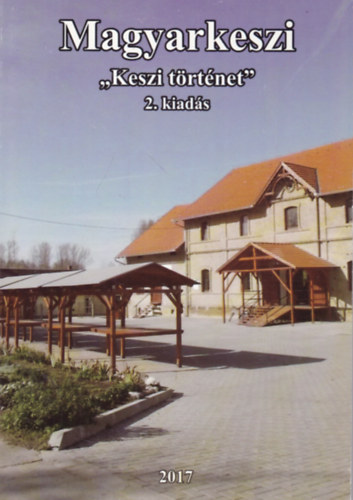 Kov�cs Erzs�bet  (szerk.) - Magyarkeszi - "Keszi t�rt�net"