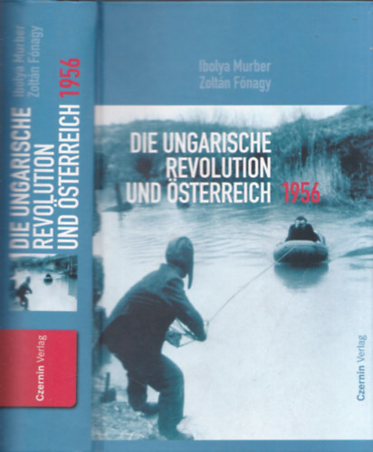 Ibolya Murber; Fnagy Zoltn - Die ungarische Revolution und sterreich - 1956