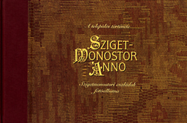 Szigetmonostor anno - A telep�l�s t�rt�nete Szigetmonostori csal�dok fot�albuma