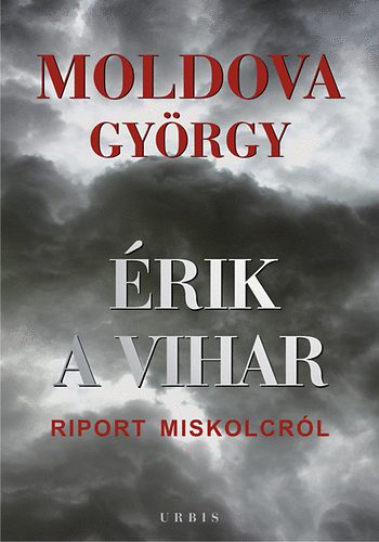 Moldova Gy�rgy - �rik a vihar - Riport Miskolcr�l