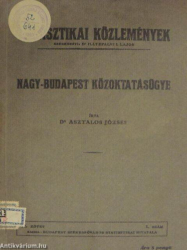 Dr. Dr. Illyefalvi I. Lajos  Asztalos Jzsef (szerk.) - Nagy-Budapest kzoktatsgye 81. ktet 1. szm