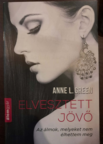 Anne L. Green - Elveszett j�v� (Az �lmok, melyeket nem �lhettem meg) - novella