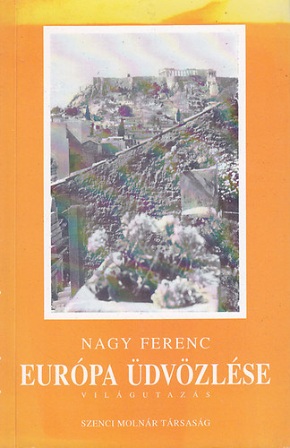 Nagy Ferenc - Eur�pa �dv�zl�se