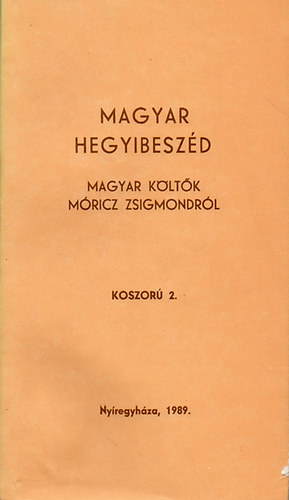 B�nyei J�zsef  (v�logatta �s szerkesztette) - Magyar hegyibesz�d - Magyar k�lt�k M�ricz Zsigmondr�l