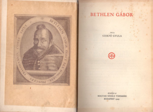 Szekf� Gyula - Bethlen G�bor t�rt�nelmi tanulm�ny 1. kiad�s ( 1929-es )