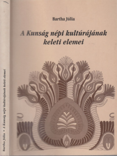 Bartha Jlia - A Kunsg npi kultrjnak keleti elemei