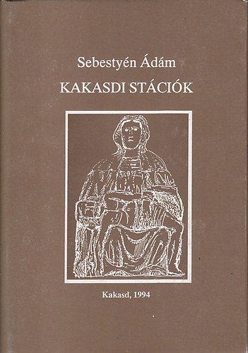 Sebestyén Ádám - Kakasdi stációk