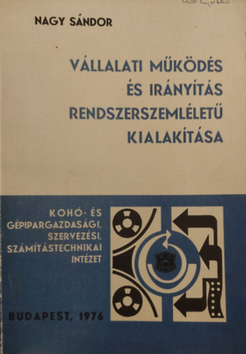 Nagy S�ndor - V�llalati m�k�d�s �s ir�ny�t�s rendszerszeml�let� kialak�t�sa