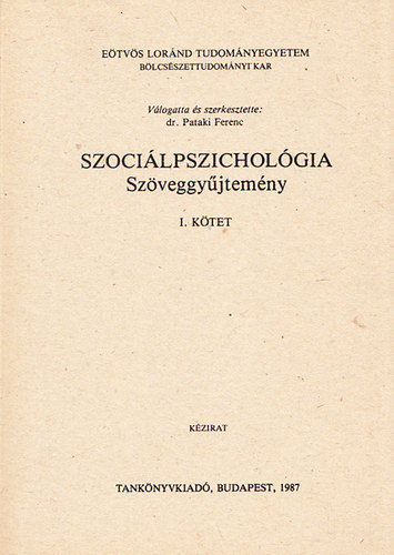 Pataki Ferenc dr.  (szerk.) - Szocilpszicholgia szveggyjtemny I. (Kzirat)