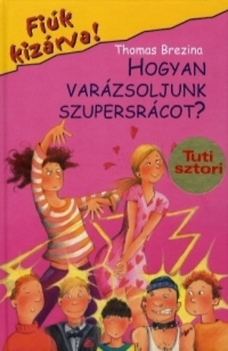 Thomas Brezina - Hogyan var�zsoljunk szupersr�cot? (Fi�k kiz�rva!)