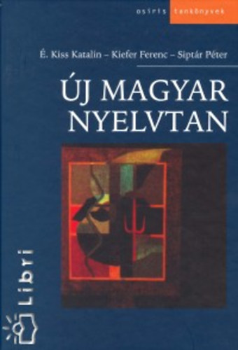 Sipt�r P�ter, �. Kiss Katalin Kiefer Ferenc - �j magyar nyelvtan
