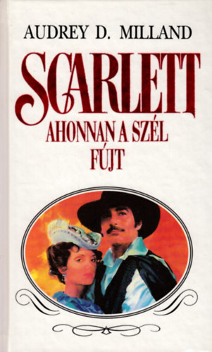 Audrey D. Milland - Scarlett - Ahonnan a szél fújt