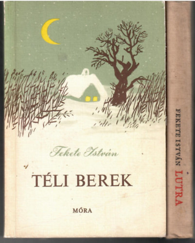 Fekete Istv�n - 2 db Fekete Istv�n k�nyv: Lutra + T�li berek