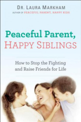 Laura Markham - Peaceful Parent, Happy Siblings