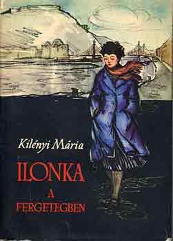 Kilényi Mária - Ilonka a fergetegben