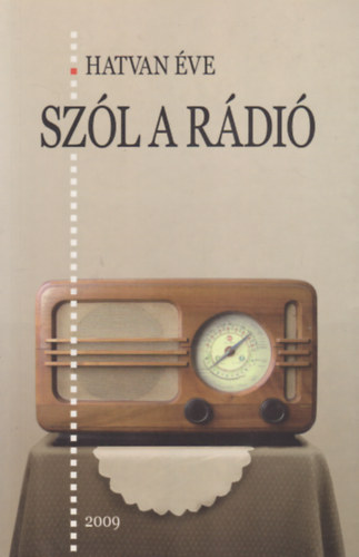 Hatvan éve szól a rádió - Az Újvidéki Rádió története képekben és vallomásokban