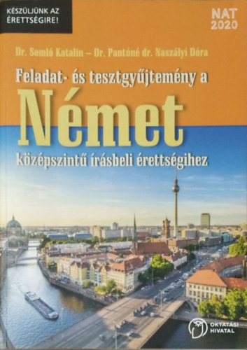 Dr. Soml Katalin - Dr. Pantn dr. Naszlyi Dra - Feladat- s tesztgyjtemny a nmet kzpszint rsbeli rettsgihez