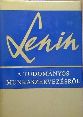 Vlagyimir Iljics Lenin - A tudományos munkaszervezésről