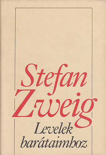 Stefan Zweig - Levelek bartaimhoz
