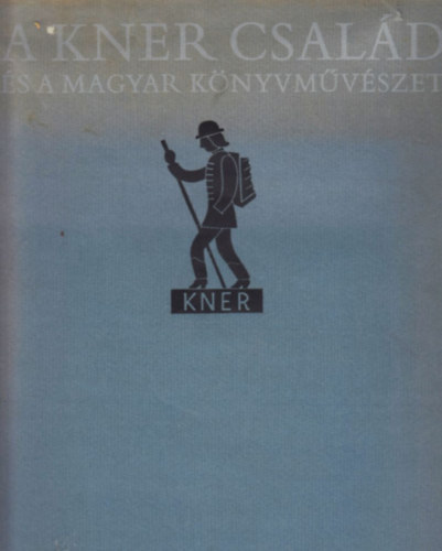 Haiman Gyrgy - A Kner csald s a magyar knyvmvszet (1882-1944)