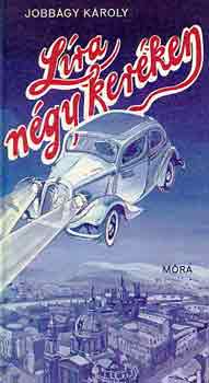 Jobb�gy K�roly - L�ra n�gy ker�ken (versciklus egy �reg g�pkocsir�l)