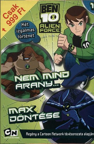 Ben 10 Alien Force - Nem mind arany/Max d�nt�se