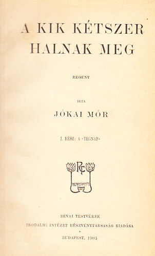 Jókai Mór - A kik kétszer halnak meg I-II. (Egy kötetben)