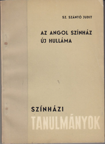 Sz. Sz�nt� Judit - Az angol sz�nh�z �j hull�ma