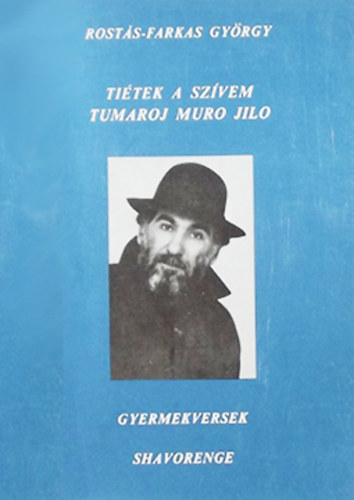Rost�s-Farkas Gy�rgy - Ti�tek a sz�vem -Tumaroj muro jilo