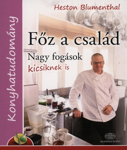 Heston Blumenthal - Fz a csald - Nagy fogsok kicsiknek is