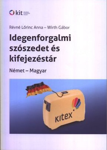 Wirth Gbor Rvn Lrinc Anna - Idegenforgalmi szszedet s kifejezstr (nmet-magyar, magyar-nmet)