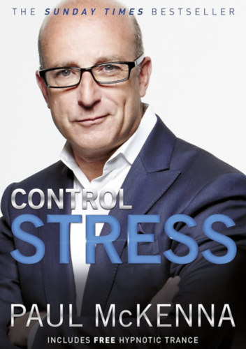 Paul McKenna - Control Stress : Stop Worrying and Feel Good Now !