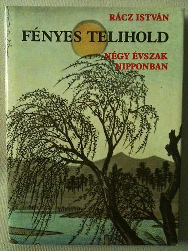 R�cz Istv�n - F�nyes telihold  N�gy �vszak Nipponban (Haikuk �s tank�k)