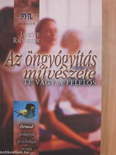Janette Rainwater - Te vagy a felels: az ngygyts mvszete