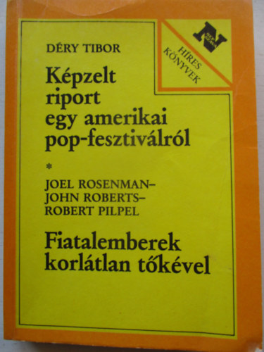D�ry-Rosenman-Roberts-Pilpel - K�pzelt riport egy amerikai pop-fesztiv�lr�l - Fiatalemberek korl�tlan t�k�vel