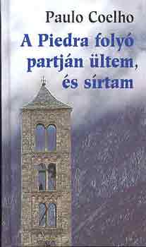 Paulo Coelho - A Piedra foly� partj�n �ltem, �s s�rtam