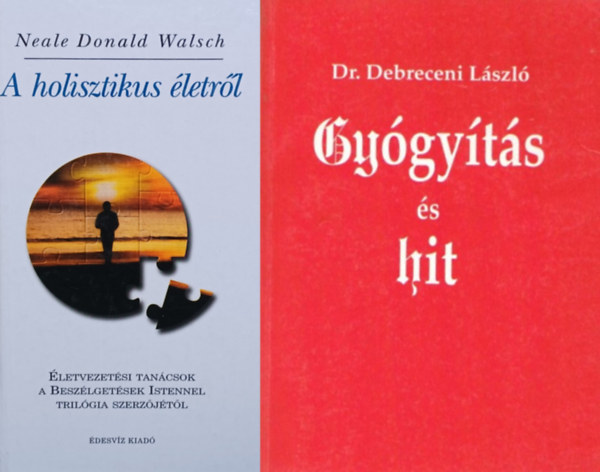 Dr. Neale Donald Walsch Debreceni Jzsef - A holisztikus letrl + Gygyts s hit
