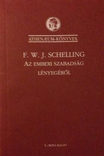 Friedrich Wilhelm Joseph Schelling - Filozfiai vizsgldsok az emberi szabadsg lnyegrl s az ezzel sszefgg trgyakrl