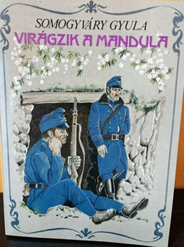 vitéz Somogyvári Gyula (Gyula diák) - Virágzik a mandula...